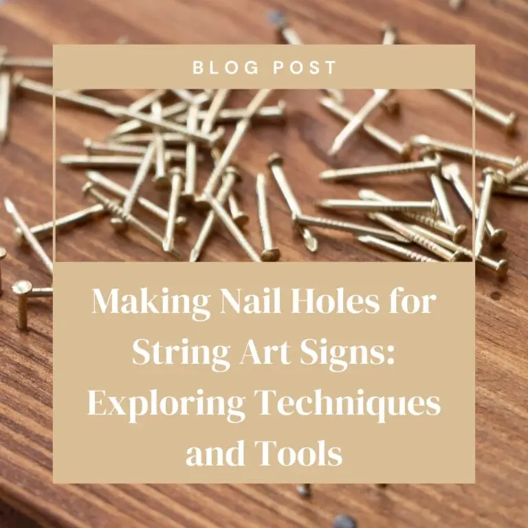 Making Nail Holes for String Art Signs – 3 Easy Ways How We Do It!